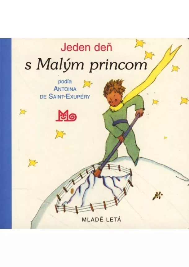 Antoine de Saint-Exupéry - Jeden deň s Malým princom