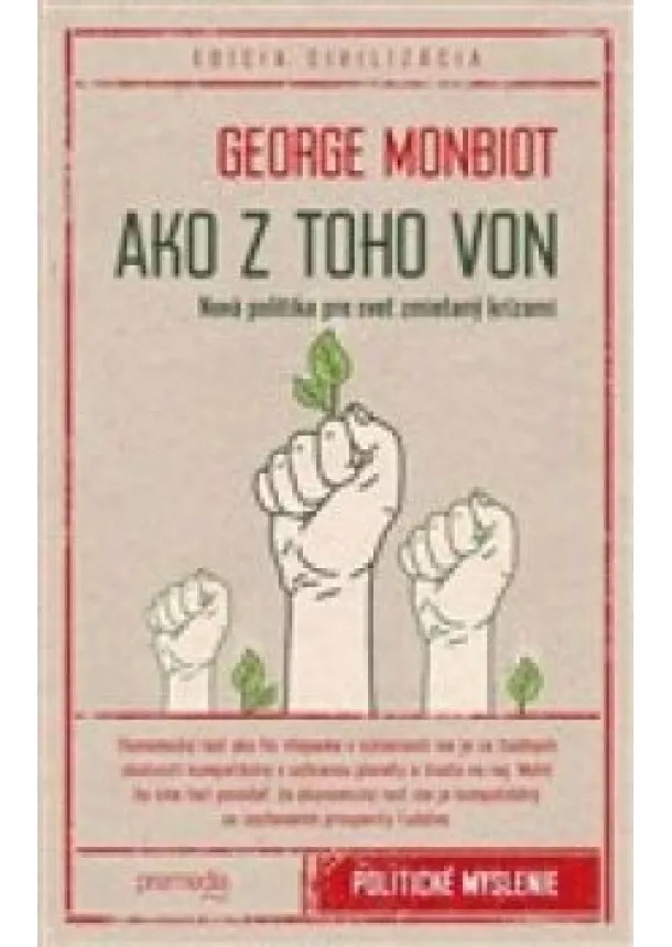 George Monbiot - Ako z toho von Nová politika pre svet zmietaný krízami