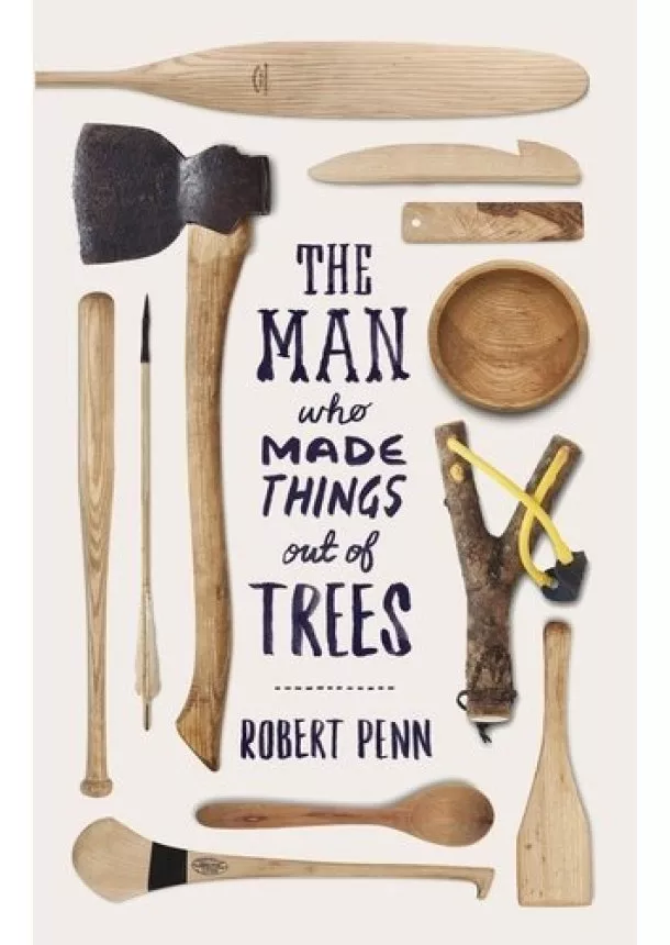 Robert Penn - Man Who Made Things Out of Trees