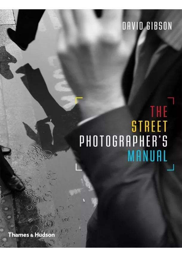 David Gibson - Street Photographer’s Manual