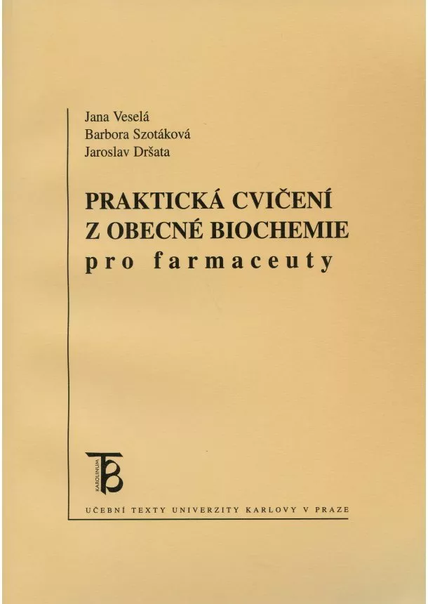 Jana Veselá, Barbora Szotáková, Jaroslav Dršata - Praktická cvičení z obecné biochemie pro farmaceuty