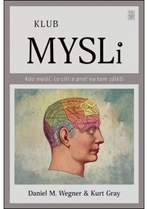 Daniel Wagner, Kurt Gray - Klub mysli - Kdo myslí, co cítí a proč na tom záleží