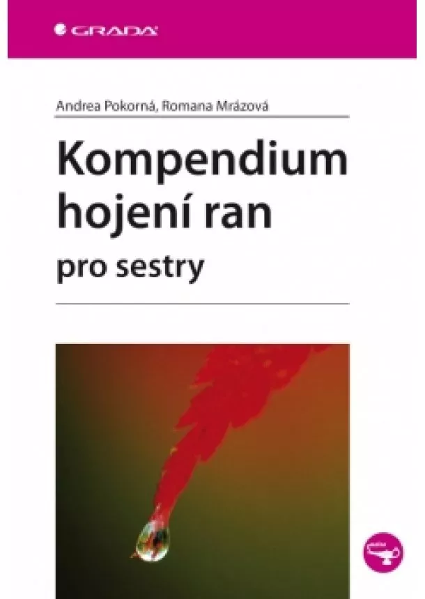 Romana, Andrea Pokorná, Mrázová - Kompendium hojení ran pro sestry