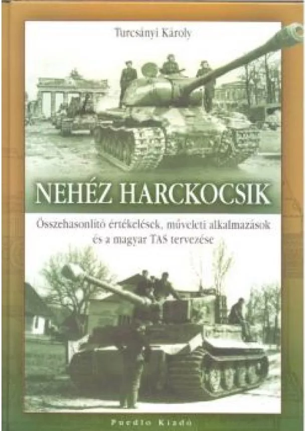 TURCSÁNYI KÁROLY-HEGEDŰS ERNŐ - NEHÉZ HARCKOCSIK