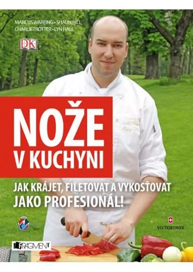 Nože v kuchyni - Jak krájet, filetovat a vykosťovat...