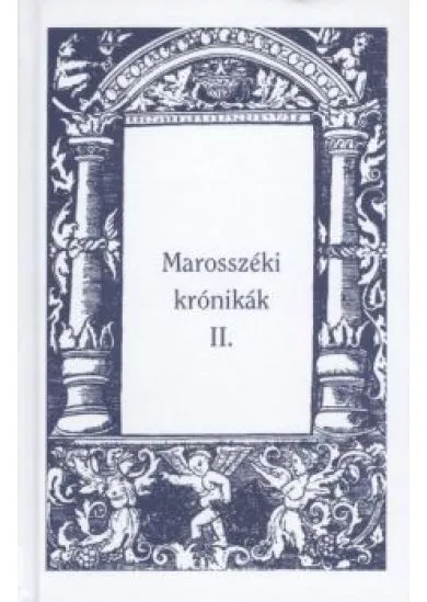 MAROSSZÉKI KRÓNIKÁK II.