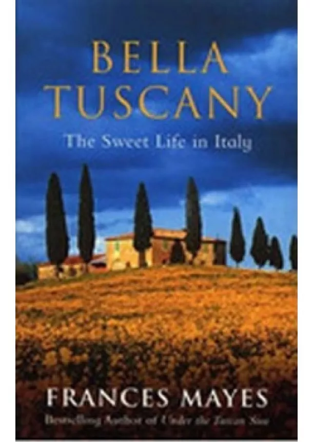 Frances Mayesová - Bella Tuscany