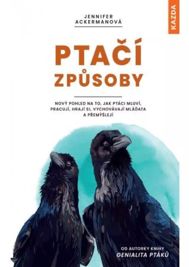 Jennifer Ackerman - Ptačí způsoby