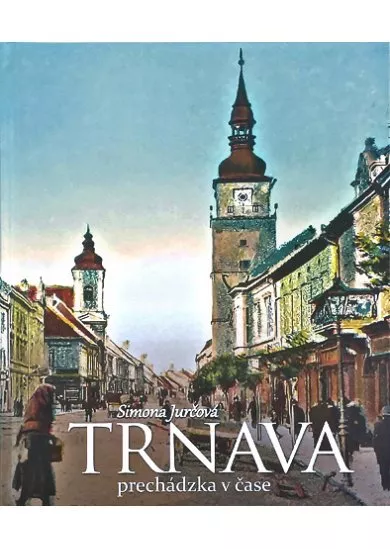 Trnava - prechádzka v čase