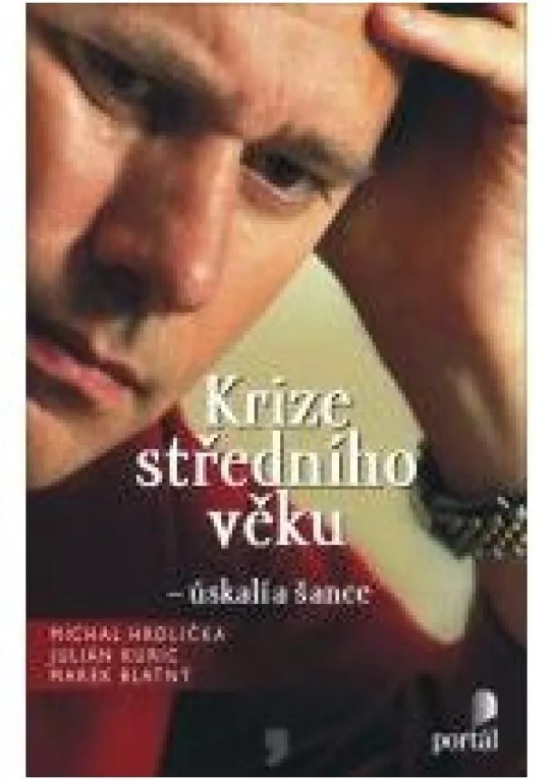 Michal Hrdlicka , Julian Kuric, , Marek Blatný - Krize středního věku - úskalí a šance