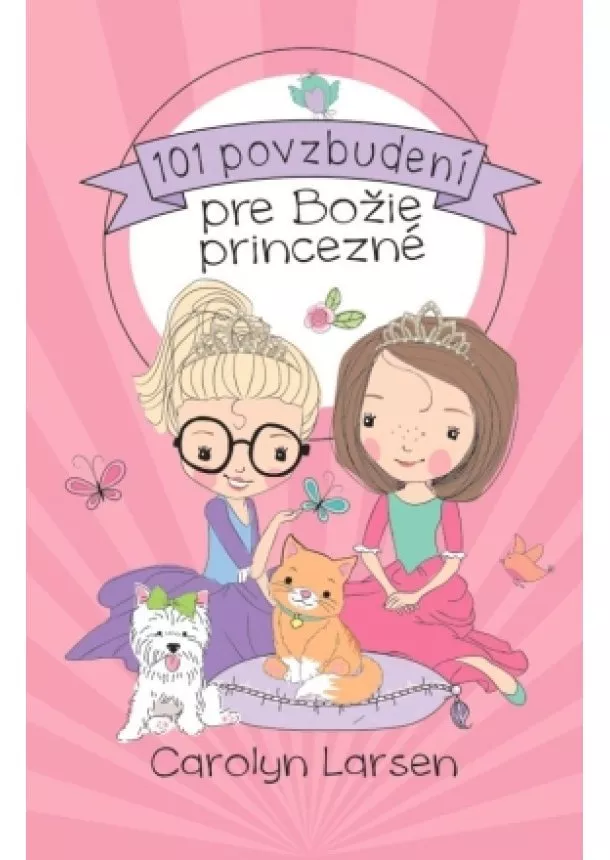 Carolyn Larsen - 101 povzbudení pre Božie princezné