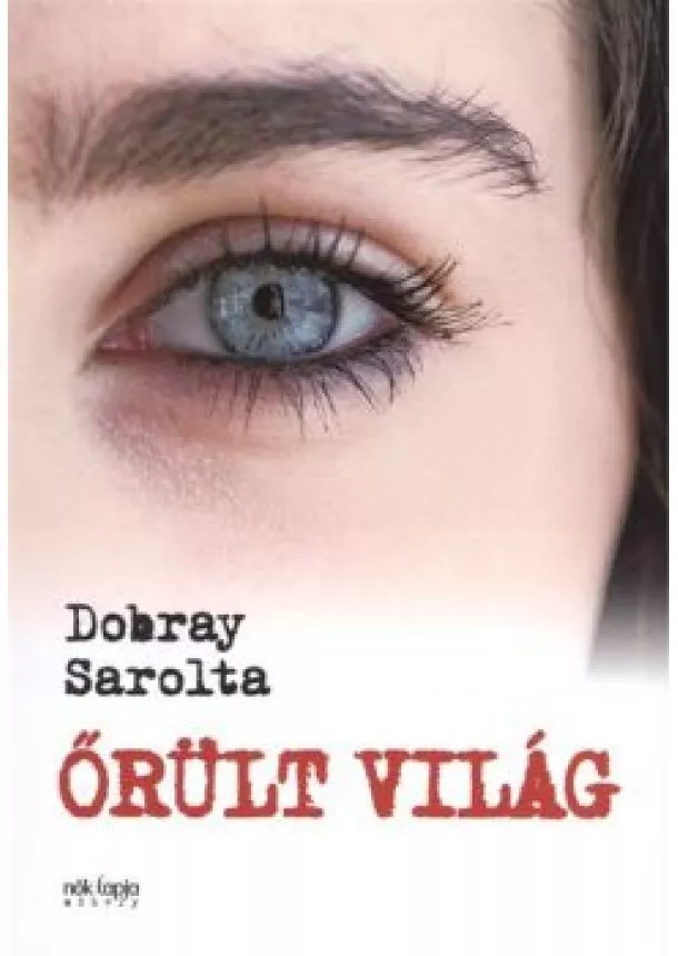 DOBRAY SAROLTA - ŐRÜLT VILÁG