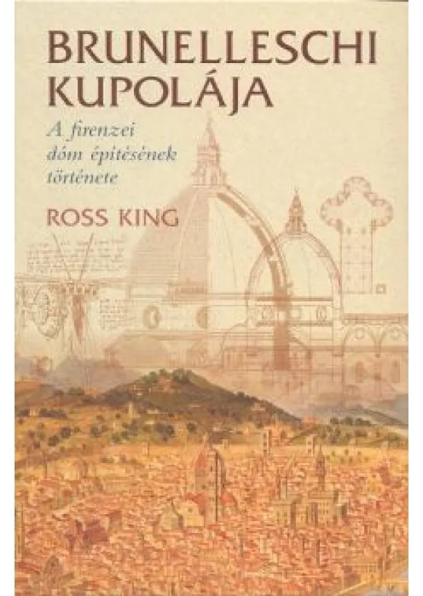 ROSS KING - BRUNELLESCHI KUPOLÁJA