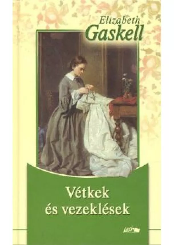 ELIZABETH GASKELL - VÉTKEK ÉS VEZEKLÉSEK