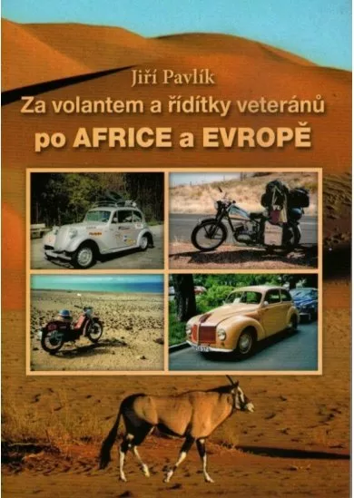 Za volantem a řídítky veteránů po Africe a Evropě