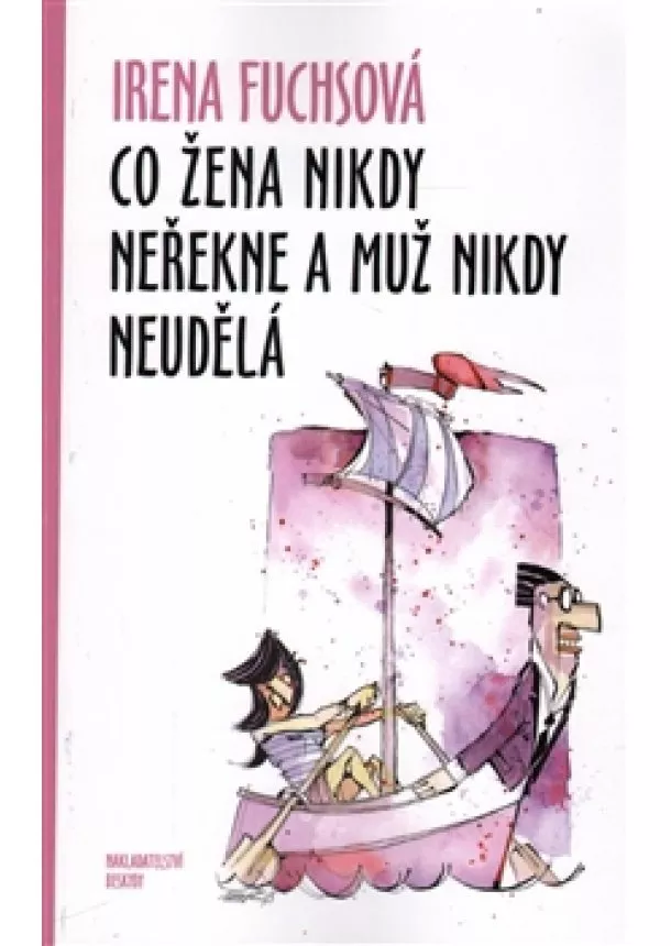 Irena Fuchsová - Co žena nikdy neřekne a muž nikdy neudělá