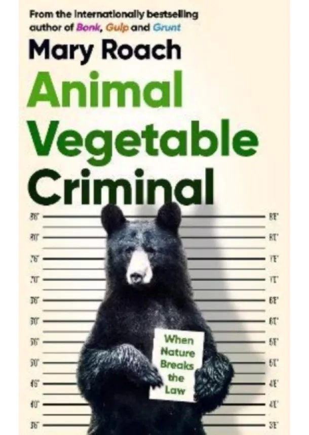 Mary Roach - Animal Vegetable Criminal