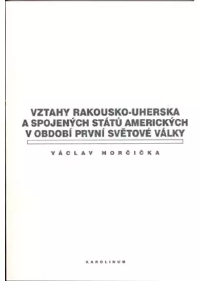 Vztahy Rakousko-uherska a Spojených států amerických v období první světové války