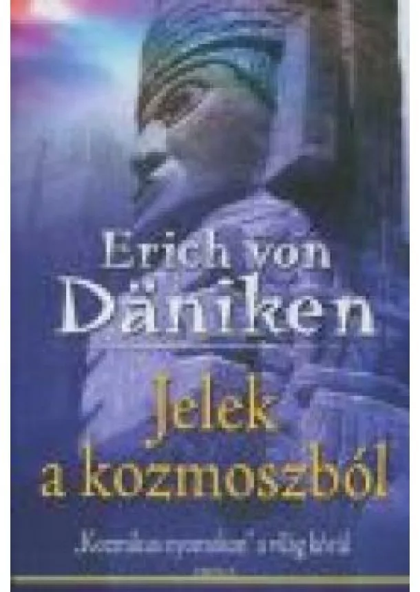 Erich Von Daniken - JELEK A KOZMOSZBÓL