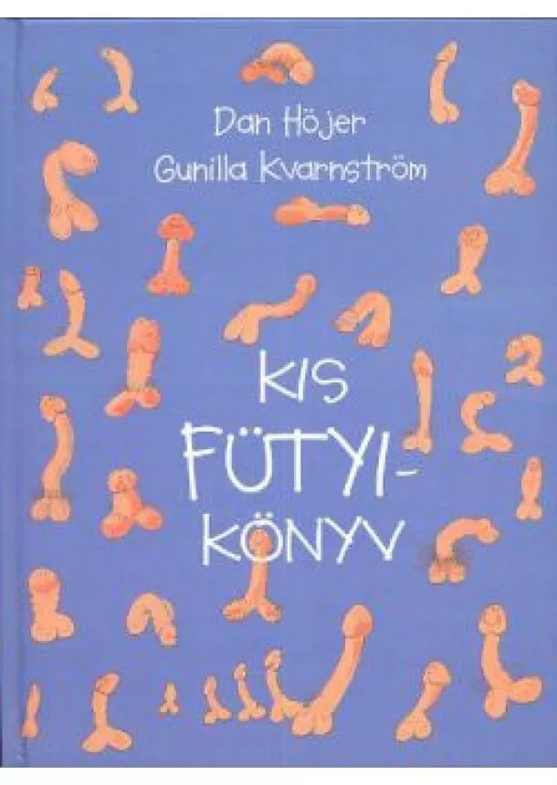 DAN HÖJER-GUNILLA KVARNSTRÖM - KIS FÜTYIKÖNYV