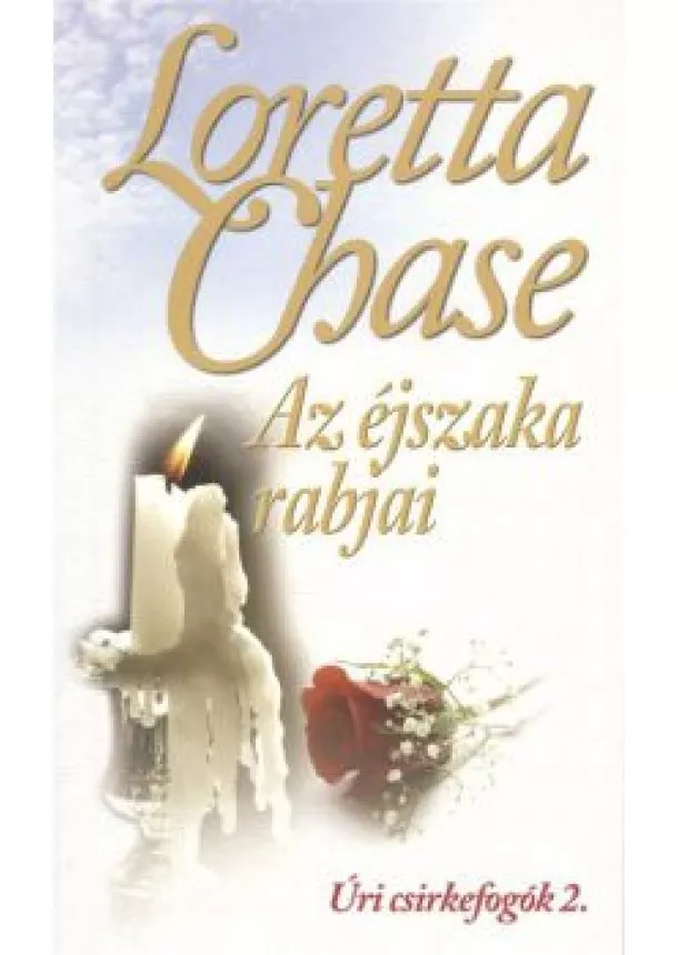 Loretta Chase - AZ ÉJSZAKA RABJAI /ÚRI CSIRKEFOGÓK 2.