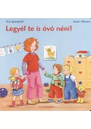 LEGYÉL TE IS ÓVÓ NÉNI!