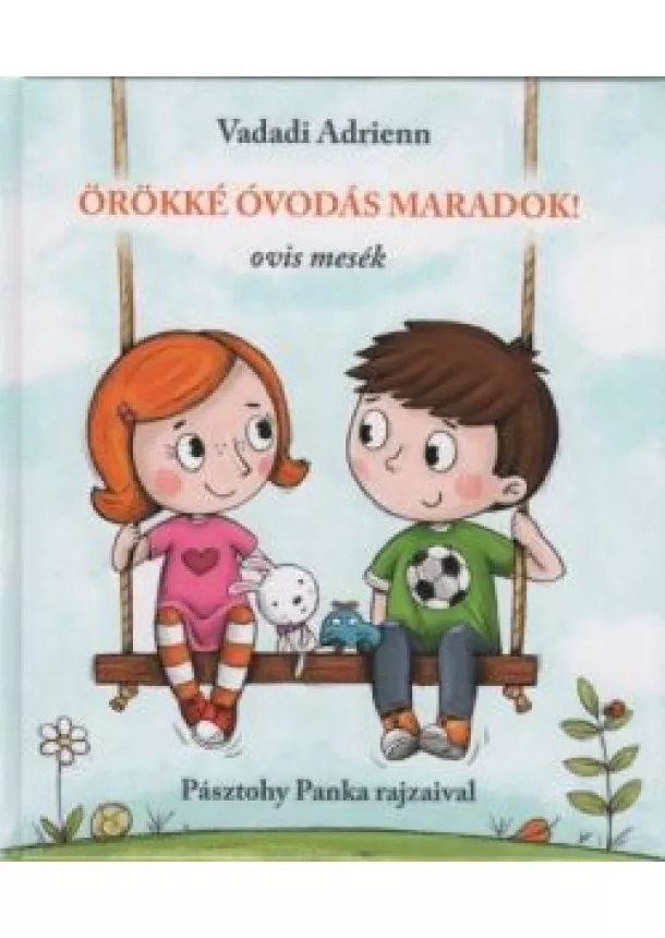 Vadadi Adrienn - Örökké óvodás maradok! - Ovis mesék (3. kiadás)