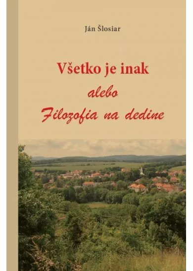 Všetko je inak alebo Filozofia na dedine