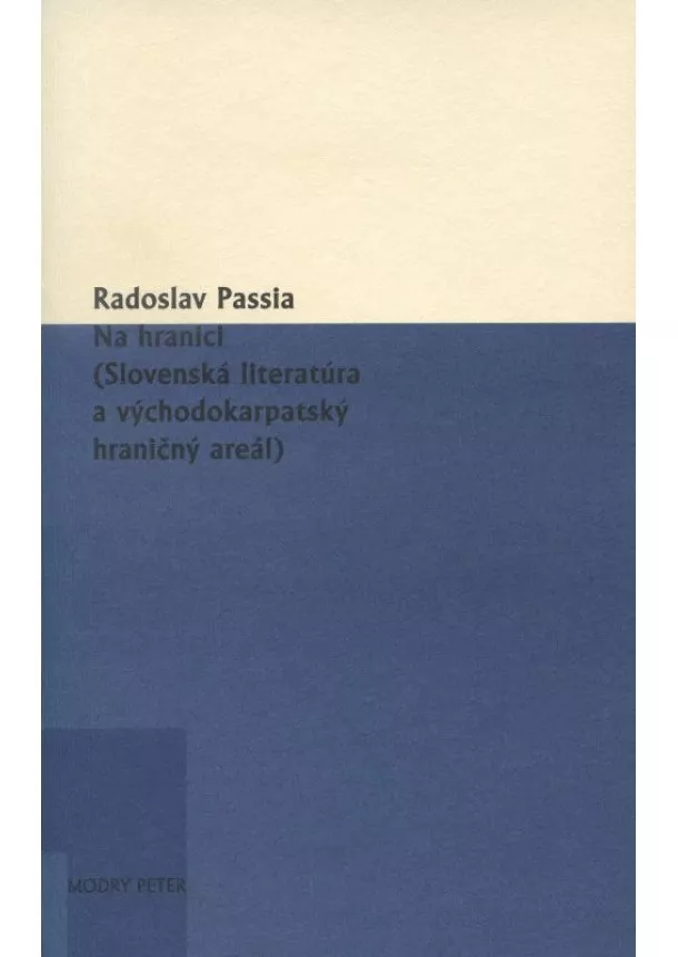 Radoslav Passia - Na hranici - (Slovenská literatúra a východokarpatský hraničný areál)