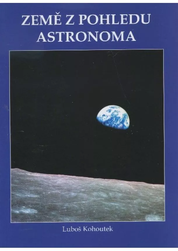 Luboš Kohoutek - Země z pohledu astronoma