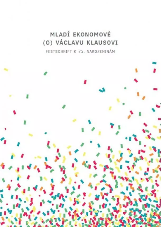 Kolektív - Mladí ekonomové (o) Václavu Klausovi - Festschrift k 75. narozeninám