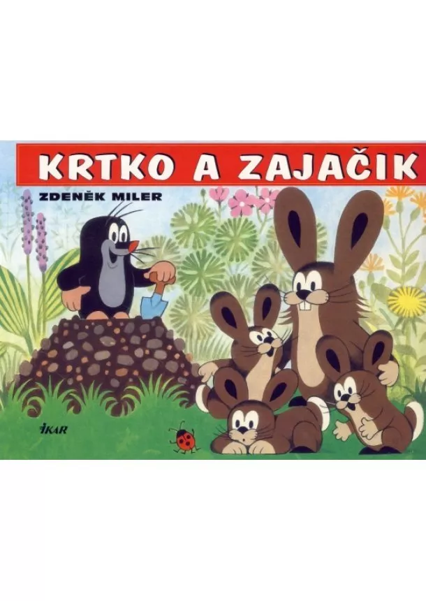 Zdeněk Miler - Krtko a zajačik