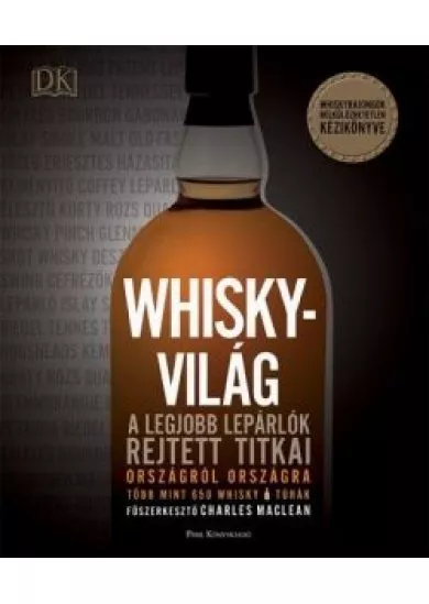 Whiskyvilág - A legjobb lepárlók rejtett titkai