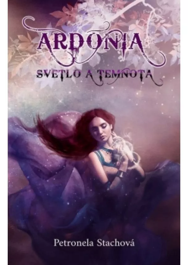 Petronela Stachová - Ardónia - svetlo a temnota