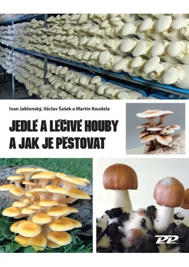 Jedlé a léčivé houby a jak je pěstovat