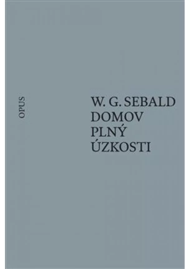 W.G. Sebald - Domov plný úzkosti