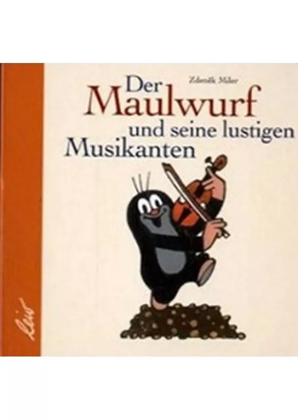 Zdeněk Miler - Der Maulwurf und seine lustigen Musikanten