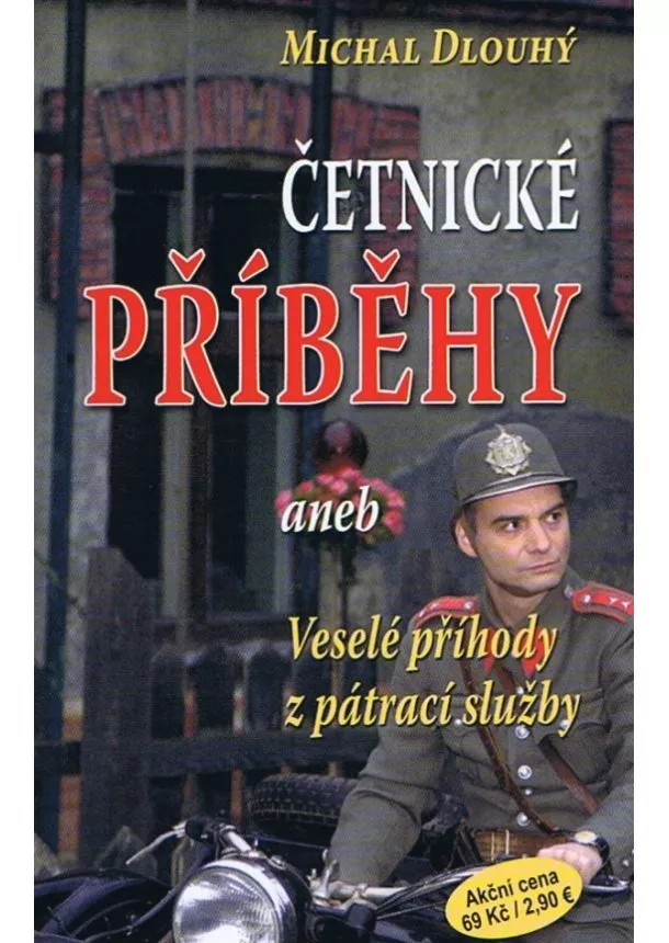 Michal Dlouhý - Četnické příběhy aneb Veselé příhody z pátrací služby