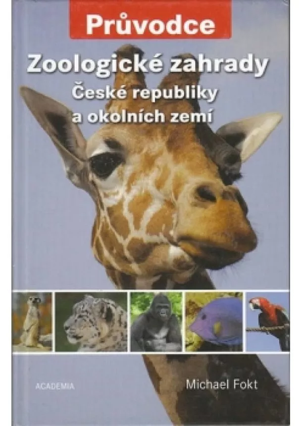 Michael Fokt - Zoologické zahrady České republiky a okolních zemí