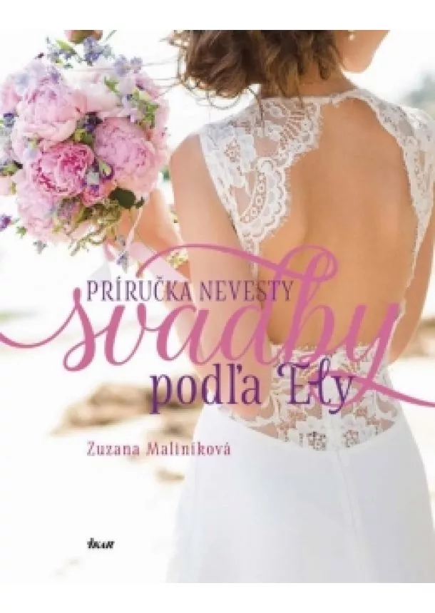 Zuzana Maliníková - Svadby podľa Ely - Príručka nevesty