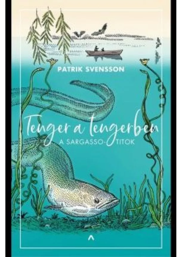 Patrick Svensson - Tenger a tengerben - A Sargasso-titok