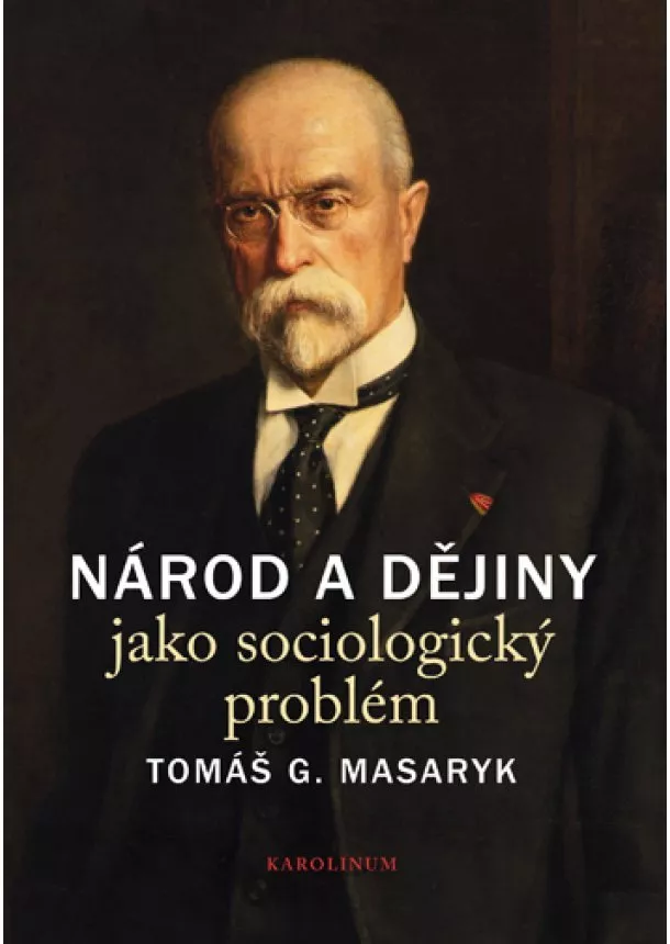 Tomáš G. Masaryk - Národ a dějiny jako sociologický problém