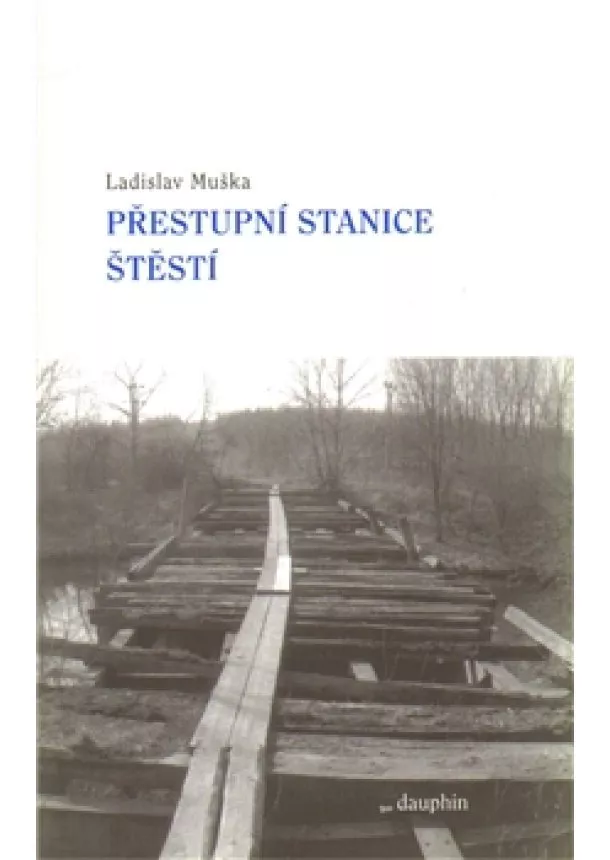 Ladislav Muška - Přestupní stanice štěstí