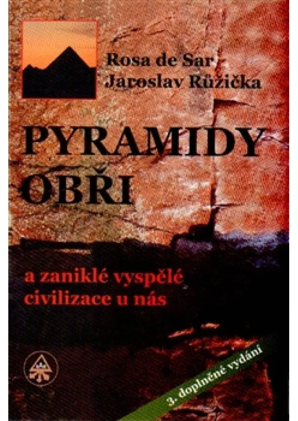 Rosa de Sar, Jaroslav Růžička - Pyramidy, obři a zaniklé vyspělé civilizace u nás