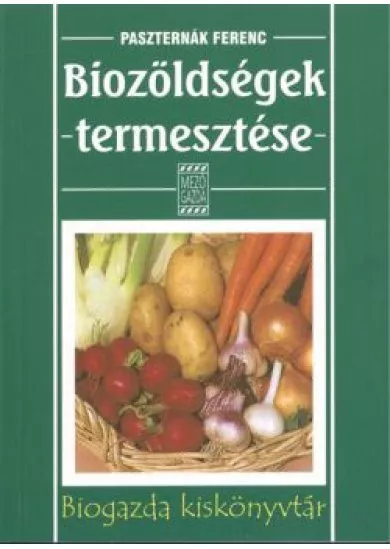 BIOZÖLDSÉGEK TERMESZTÉSE