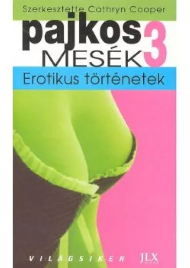 Pajkos mesék 3. /Erotikus történetek