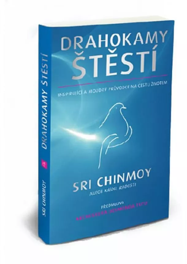 Sri Chinmoy - Drahokamy štěstí - Inspirující a moudrý průvodce na cestu životem