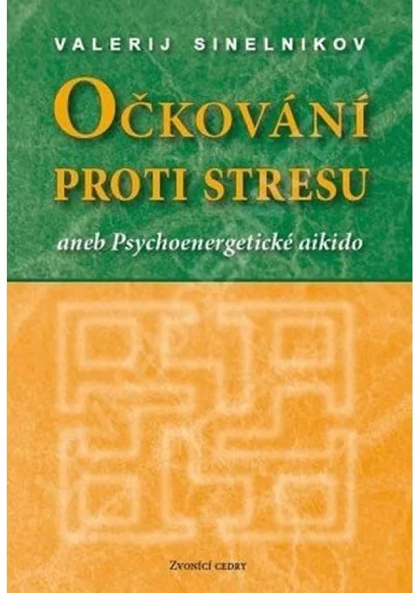 Valerij Sinelnikov - Očkování proti stresu aneb Psychoenergetické aikido