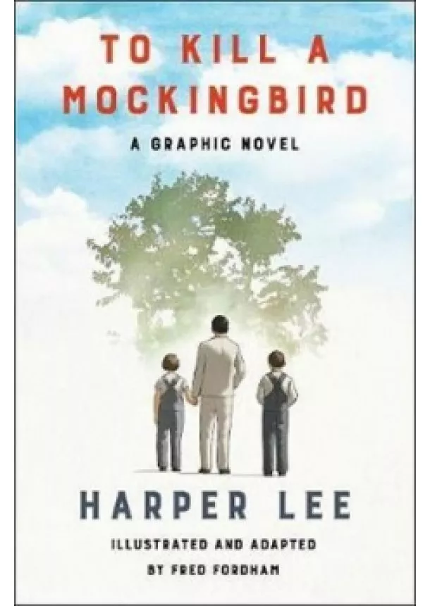 Harper Leeová - To Kill a Mockingbird: A Graphic Novel