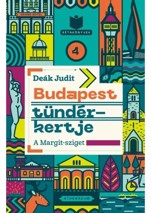 Deák Judit - Budapest tündérkertje - A Margit-sziget - Sétakönyvek 4.